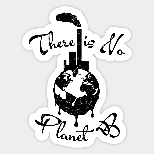 There is No Planet B T Shirt Earth Day Women Men Environment Sticker by CheesyB